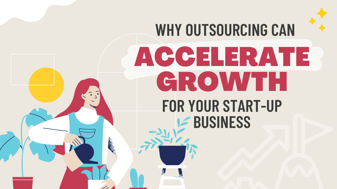Why Outsourcing Can Accelerate Growth for Your Start-Up Business