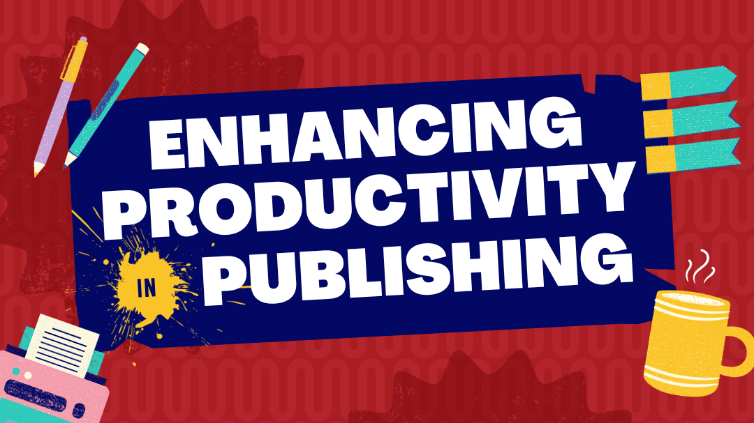 Enhancing Productivity in Publishing