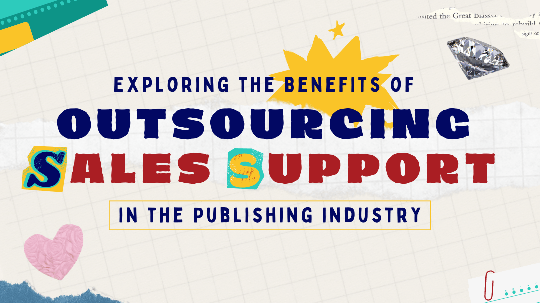 Exploring the Benefits of Outsourcing Sales Support in the Publishing Industry