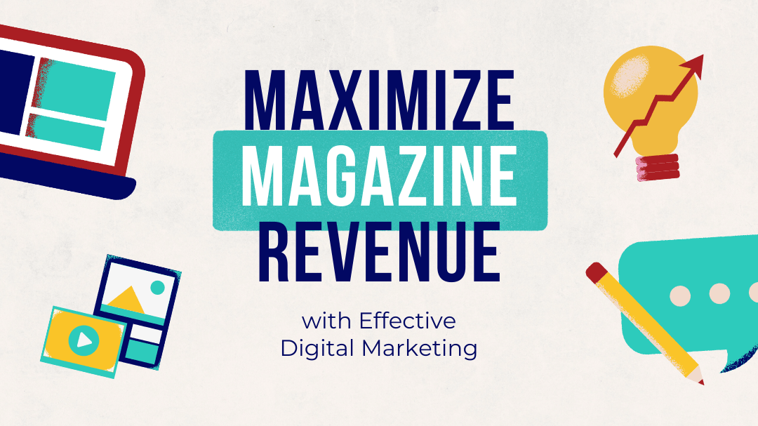 Maximize Magazine Revenue with Effective Digital Marketing